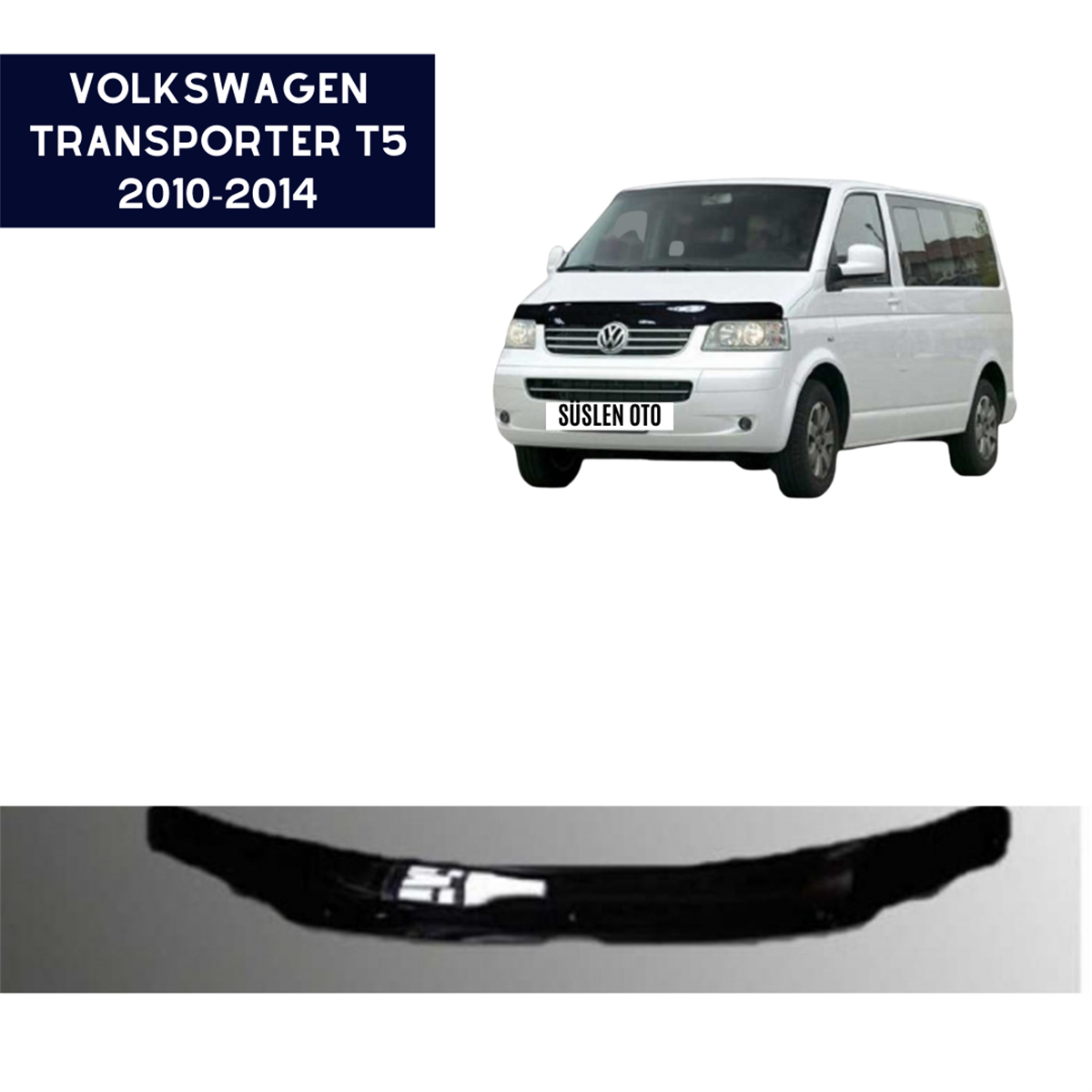 KAPUT KORUYUCU RÜZGARLIĞI VOLKSWAGEN T5 2010-2014 KOD:KK16001