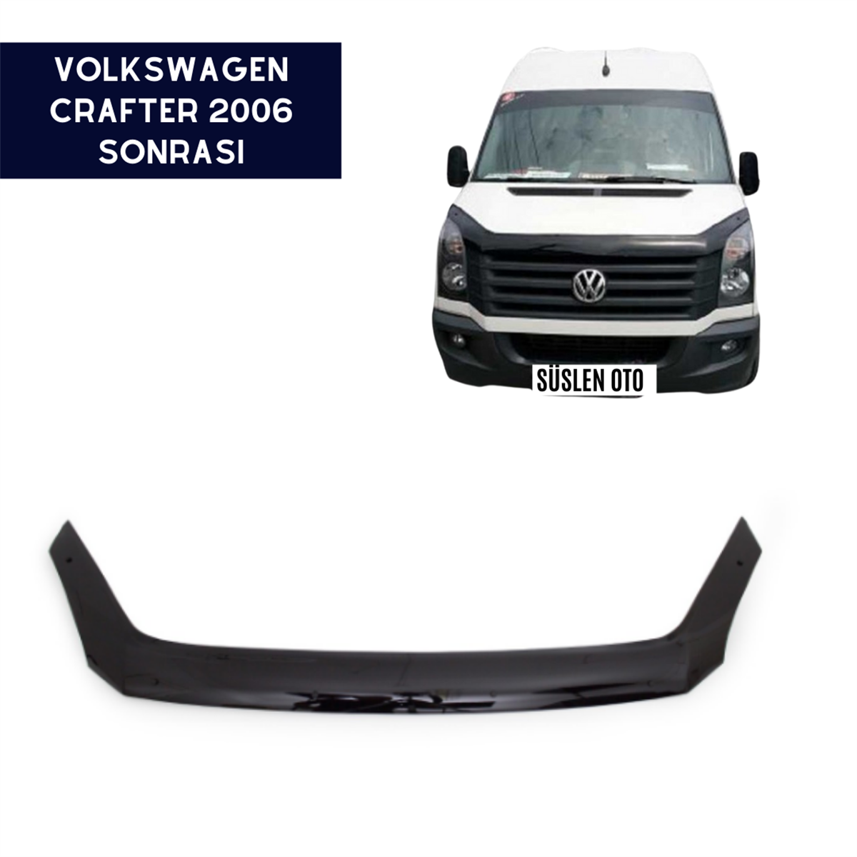 KAPUT KORUYUCU RÜZGARLIĞI VOLKSWAGEN CRAFTER 2006 SONRASI KOD:KK16002