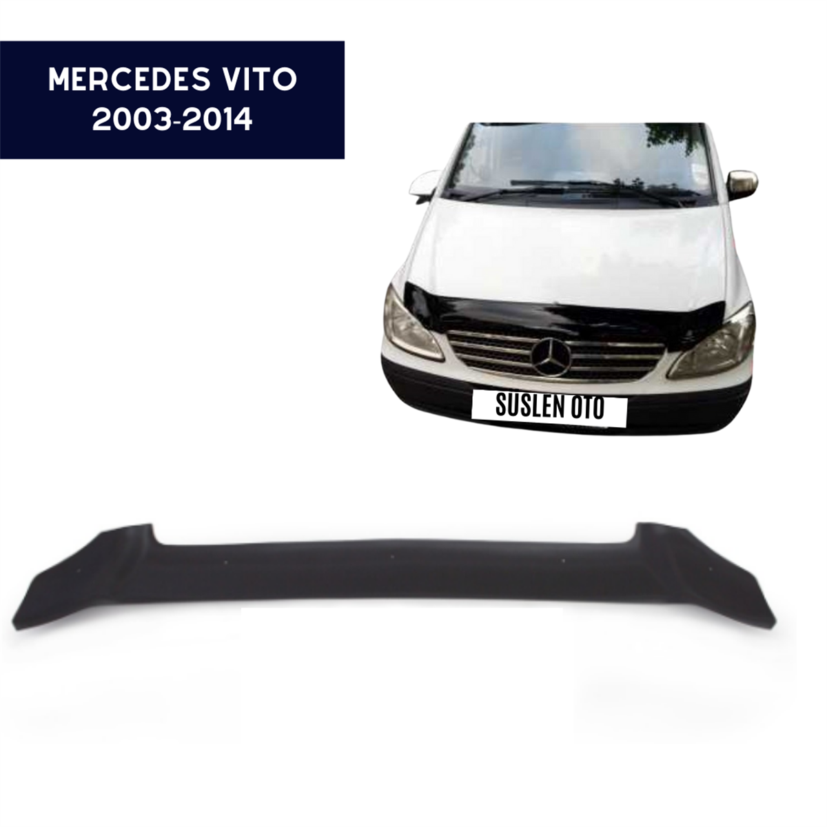 KAPUT KORUYUCU RÜZGARLIĞI MERCEDES VİTO 2003-2014 KOD:KK16705