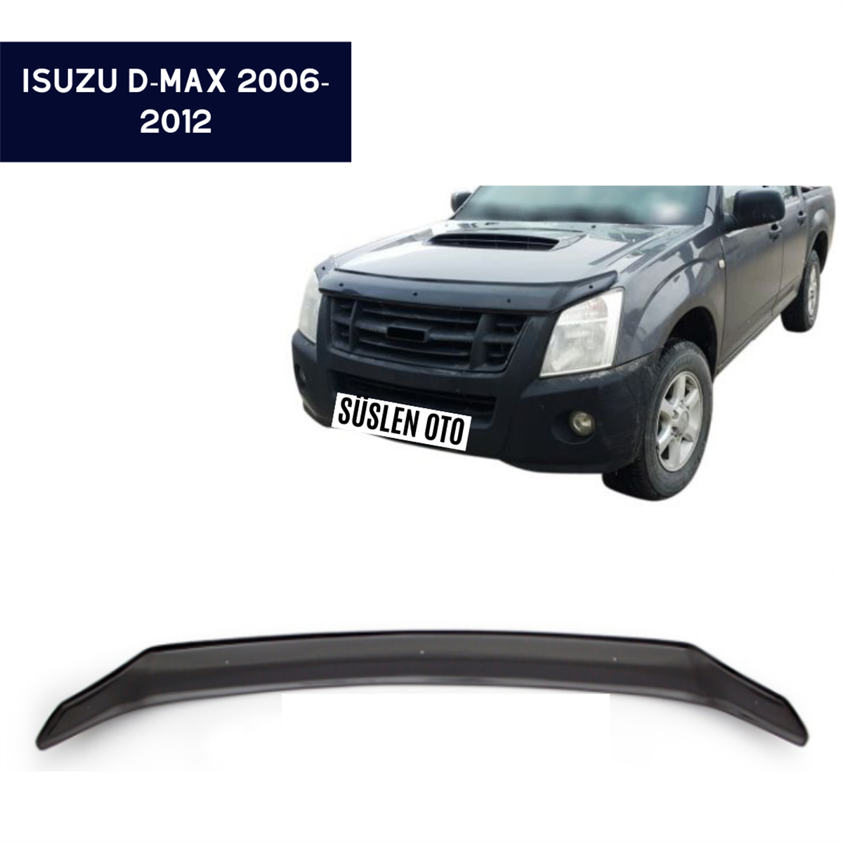 KAPUT KORUYUCU RÜZGARLIĞI ISUZU D-MAX 2006-2012 KOD:KK16013