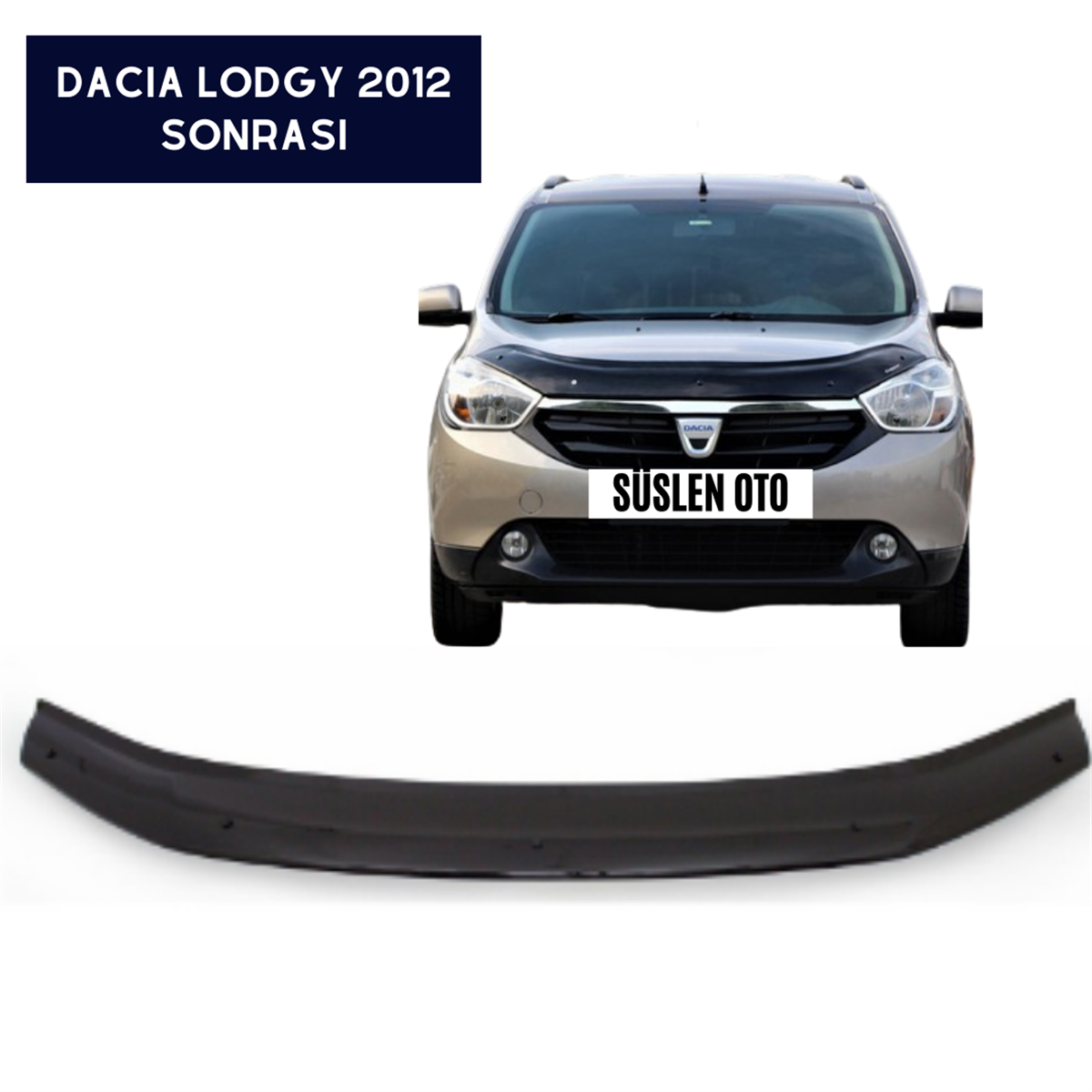 KAPUT KORUYUCU RÜZGARLIĞI DACİA LODGY 2012 SONRASI KOD:KK16022