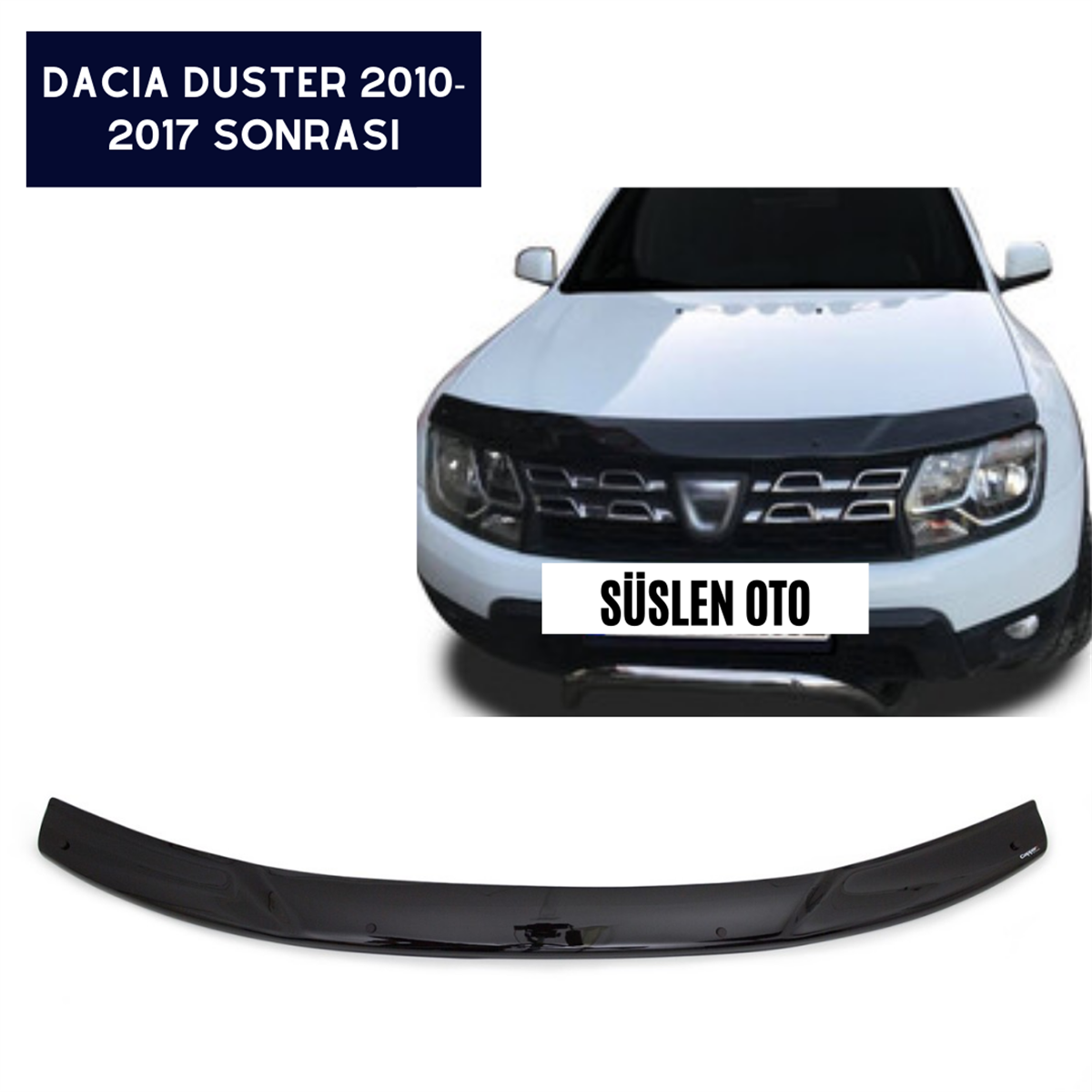 KAPUT KORUYUCU RÜZGARLIĞI DACİA DUSTER 2010-2017 KOD:KK16684