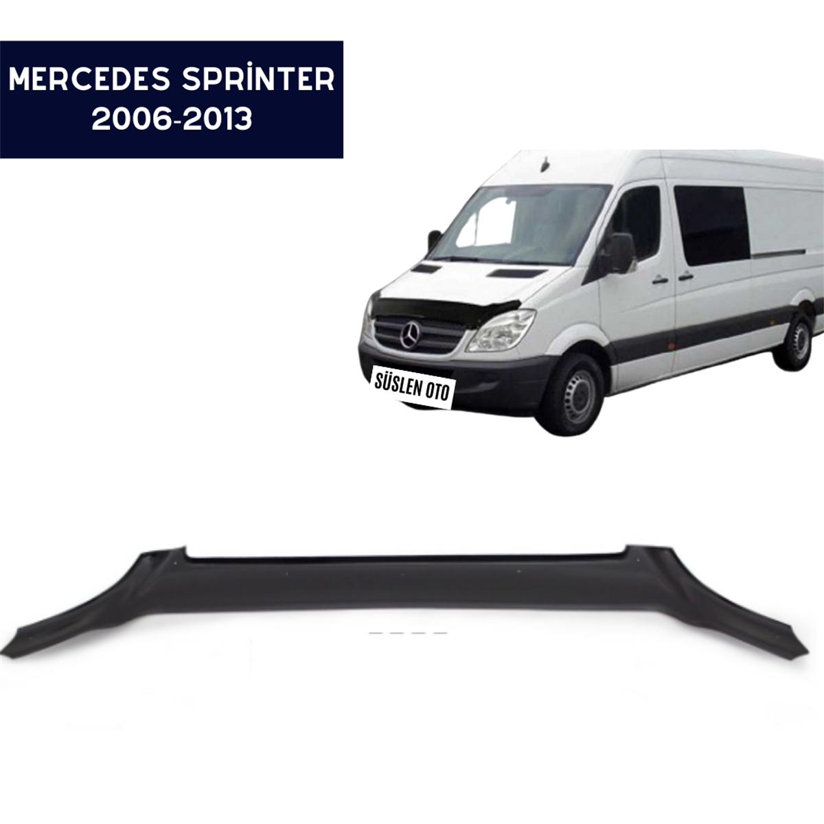 KAPUT KORUYUCU RÜZGARLIĞI MERCEDES SPRİNTER 2006-2013 KOD:KK16729